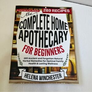NEW WITHOUT TAGS THE COMPLETE HOME APOTHECARY FOR BEGINNERS BY HELENA WINCHESTER